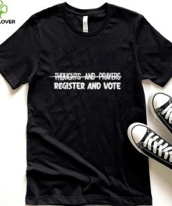 Official thoughts And Prayers Register And Vote Shirt 6 Official thoughts And Prayers Register And Vote Shirt
