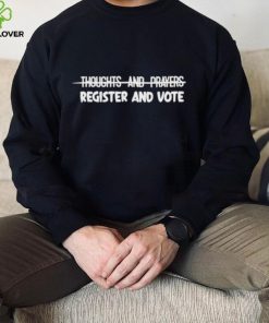 Official thoughts And Prayers Register And Vote Shirt 7 Official thoughts And Prayers Register And Vote Shirt