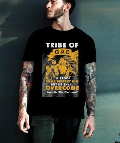 Official tribe of gad a troop shall destroy him but he shall overcome in the end shirt