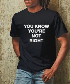 Official underground sound you know you’re not right shirt