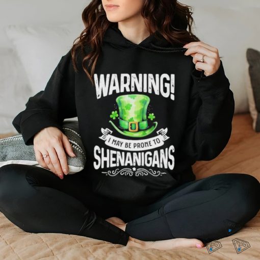 Official warning I May Be Prone To Shenanigans – St Patrick’s Day 2024 Shirt
