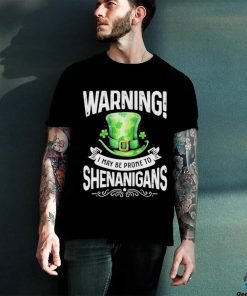 Official warning I May Be Prone To Shenanigans – St Patrick’s Day 2024 Shirt