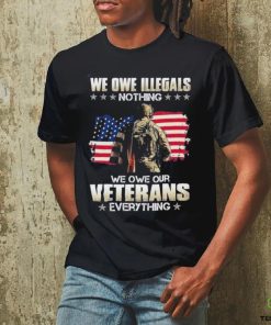 Official we owe illegals nothing we owe our veterans everything shirt