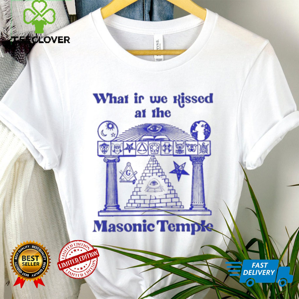 Official what is we Kissed at the Masonic Temple Shirt