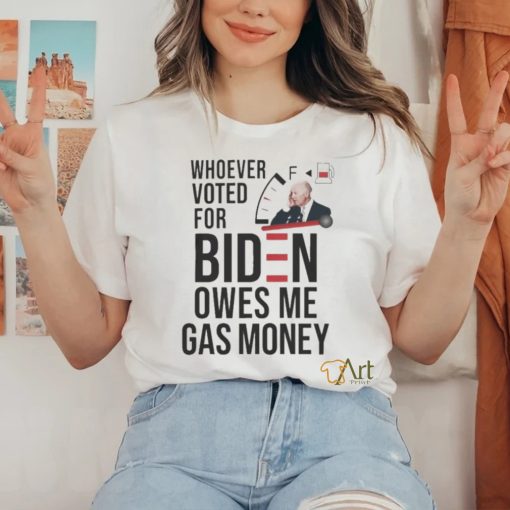 Official whoever Voted Biden Owes Me Gas Money 2024 Shirt