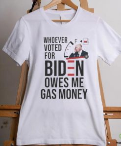 Official whoever Voted Biden Owes Me Gas Money 2024 Shirt