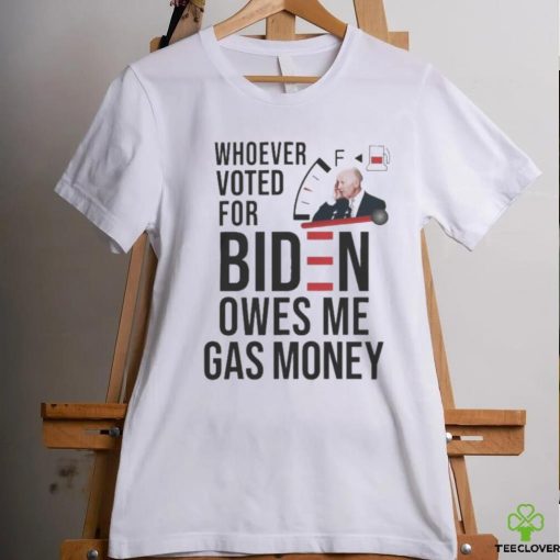 Official whoever Voted Biden Owes Me Gas Money 2024 Shirt