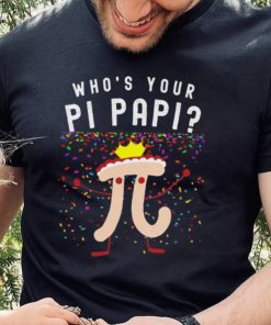 Official who’s your pi papi shirt