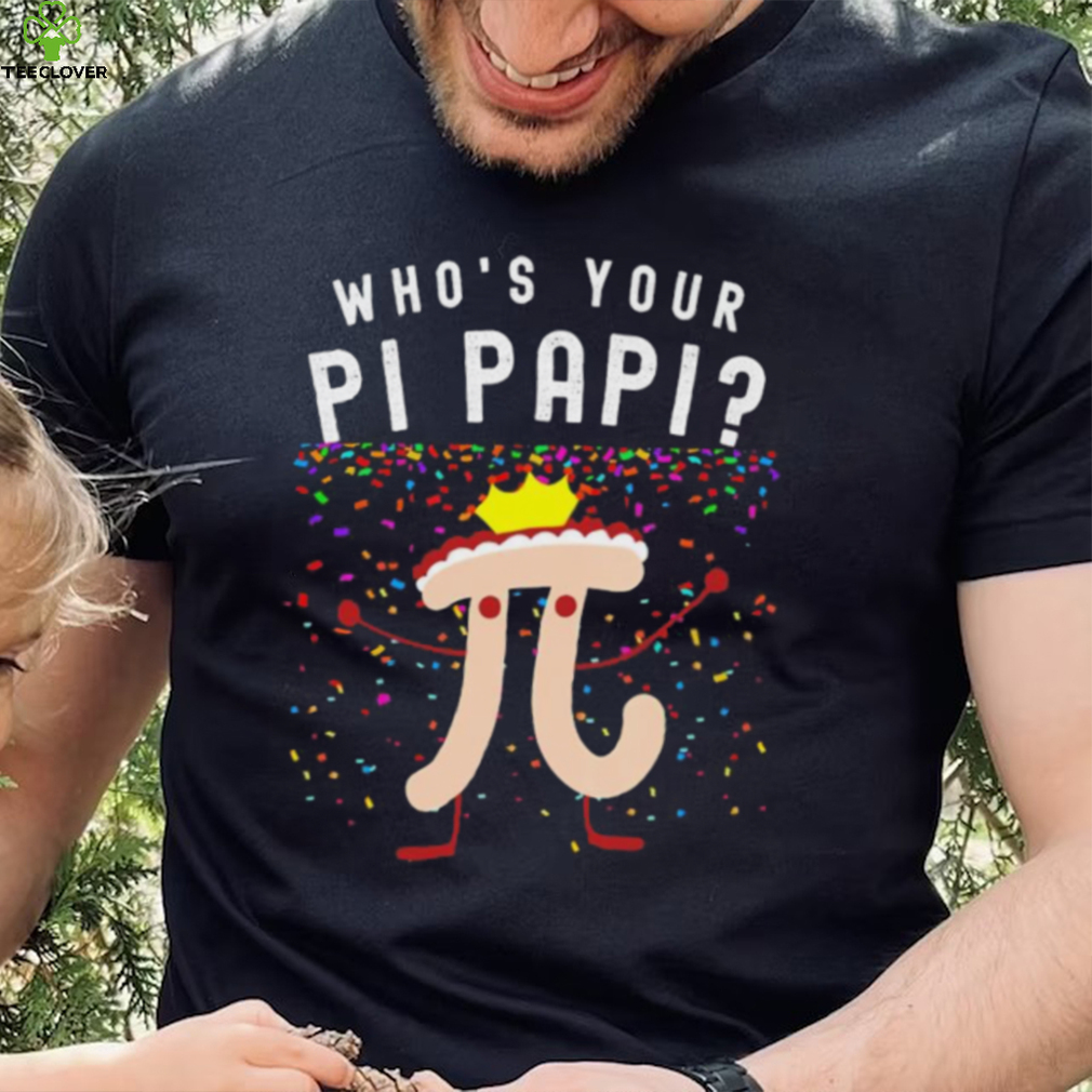 Official who’s your pi papi shirt Official who’s your pi papi shirt