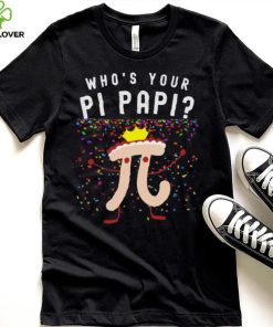 Official who’s your pi papi shirt