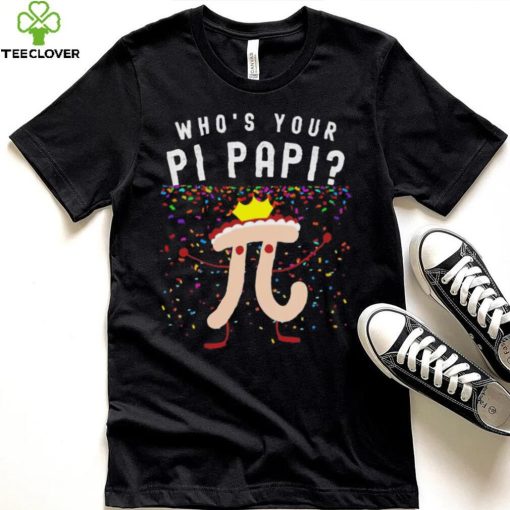 Official who’s your pi papi shirt