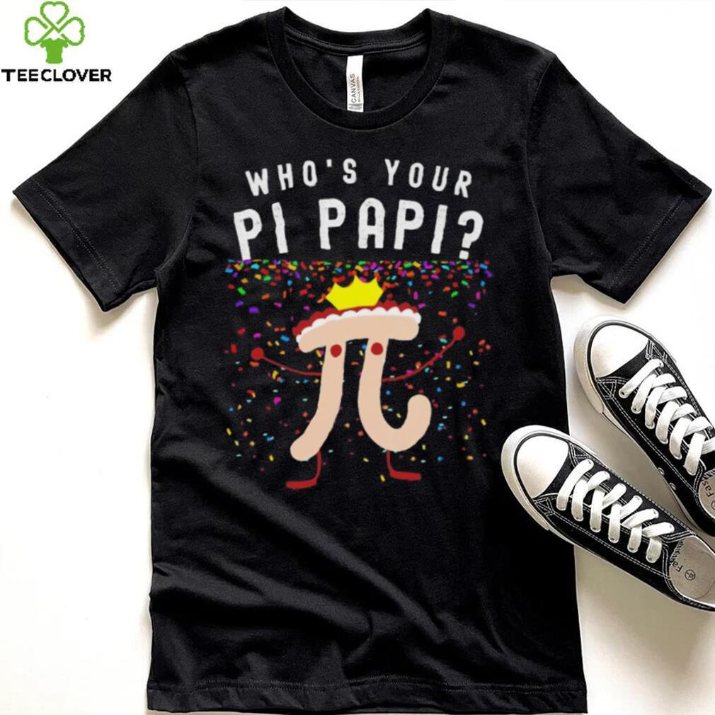 Official who’s your pi papi shirt Official who’s your pi papi shirt