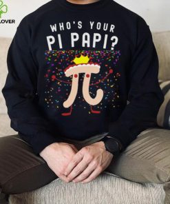 Official who’s your pi papi shirt