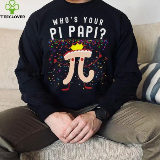 Official who’s your pi papi shirt