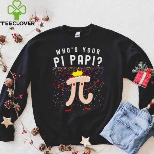 Official who’s your pi papi shirt
