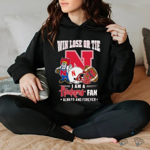 Official win Lose Or Tie I Am A Huskers Fan Always And Forever Shirt