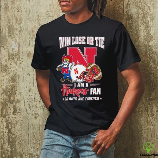 Official win Lose Or Tie I Am A Huskers Fan Always And Forever Shirt