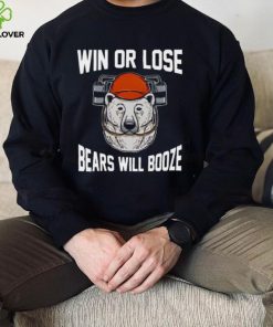 Official win or lose bears will booze bear t T hoodie, sweater, longsleeve, shirt v-neck, t-shirt