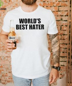 Official world’s best hater T shirts
