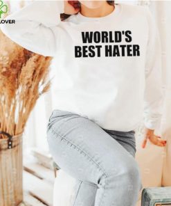 Official world’s best hater T shirts