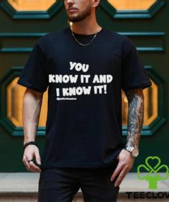 Official you Know It And I Know It Funny T Shirt