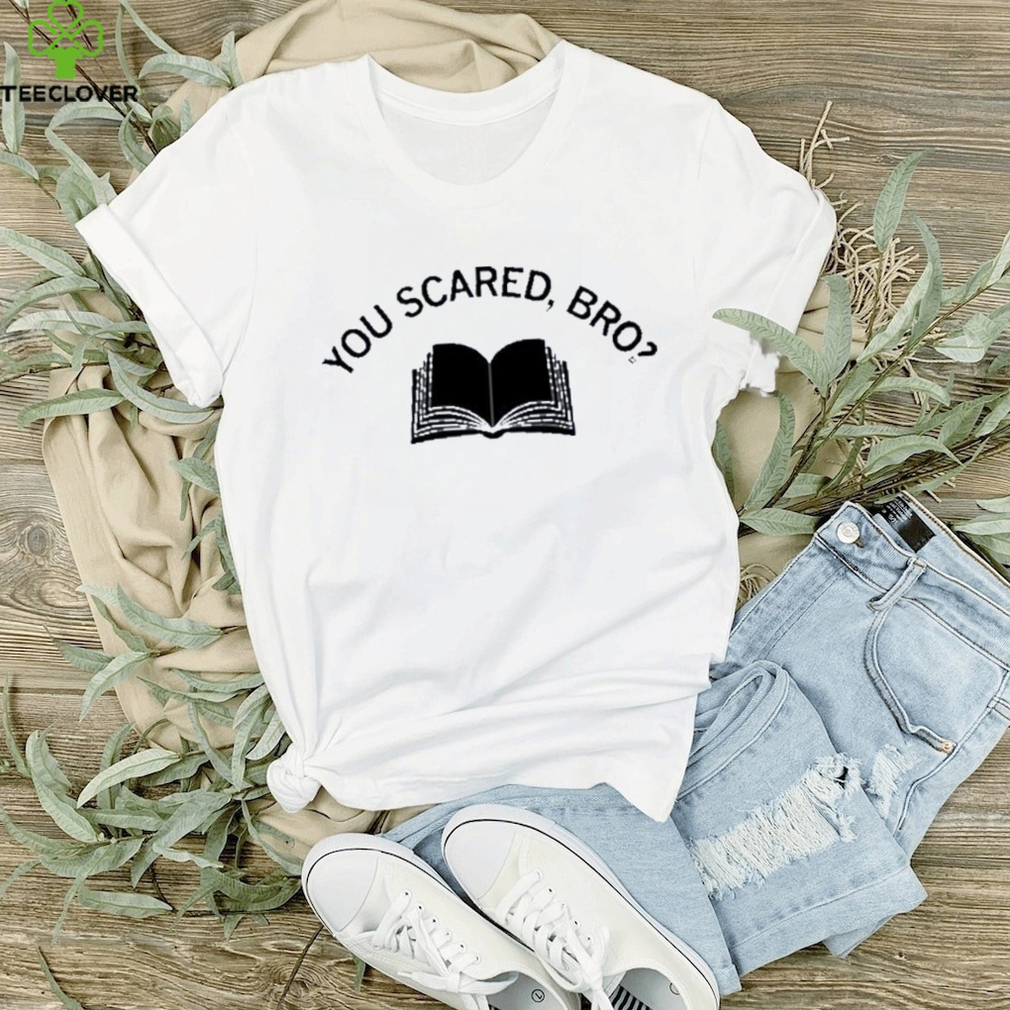 Official you scared bro book 2023 shirt Official you scared bro book 2023 shirt