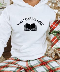 Official you scared bro book 2023 shirt 3 Official you scared bro book 2023 shirt