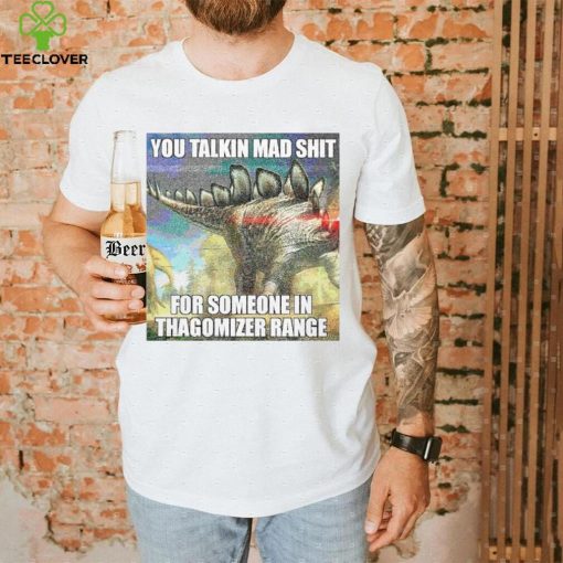 Official you talking mad shit for someone in thagomizer range shirt