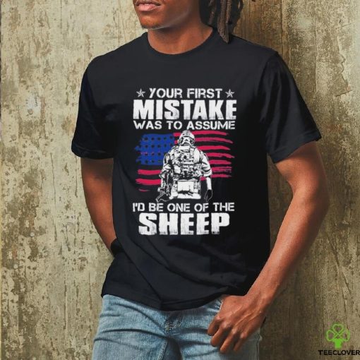 Official your first mistake was to assume I’d be one of the Sheep shirt
