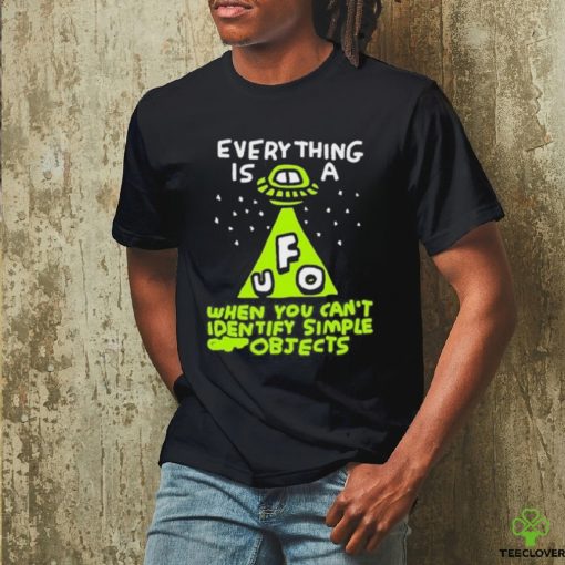 Official zoe Bread Everything Is A Ufo When You Can’t Identify Simple Objects T Shirt