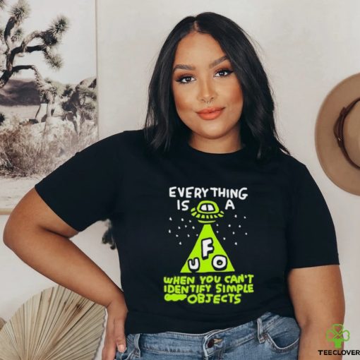 Official zoe Bread Everything Is A Ufo When You Can’t Identify Simple Objects T Shirt