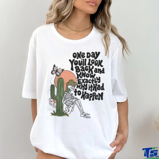 OfficialWicked clothes one day you’ll look back and know exactly why it had to happen funny T shirt
