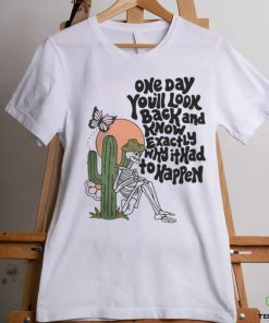 OfficialWicked clothes one day you'll look back and know exactly why it had to happen funny T shirt