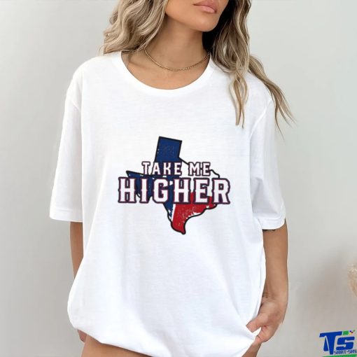 Officially Texas Rangers Take Me Higher State Shirt