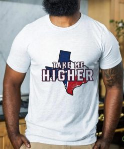 Officially Texas Rangers Take Me Higher State Shirt