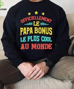 Officiellement Le Papa Bonus Le Plus Cool Au Monde Shirt
