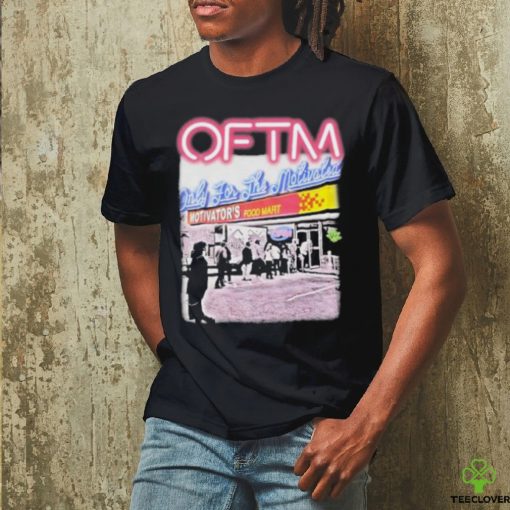 Oftm Only For The Motivated Motivator’s Food Mart Shirt