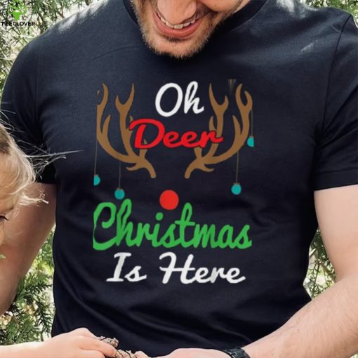 Oh Deer Christmas Is Here Reindeer Gifts Xmas Pajama Funny Unisex Shirt