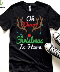 Oh Deer Christmas Is Here Reindeer Gifts Xmas Pajama Funny Unisex Shirt