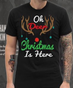 Oh Deer Christmas Is Here Reindeer Gifts Xmas Pajama Funny Unisex Shirt