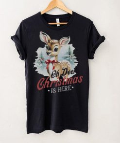 Oh Deer Christmas Is Here T Shirt