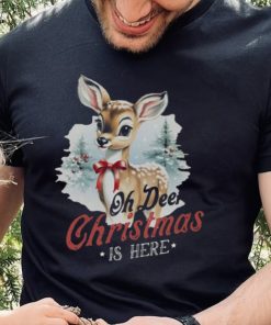 Oh Deer Christmas Is Here T Shirt