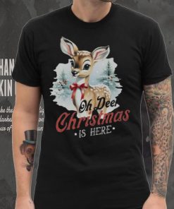 Oh Deer Christmas Is Here T Shirt