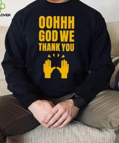 Oh God we thank you hand shirt 1 Oh God we thank you hand shirt