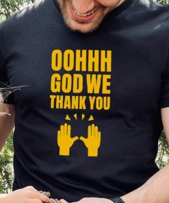 Oh God we thank you hand shirt 2 Oh God we thank you hand shirt
