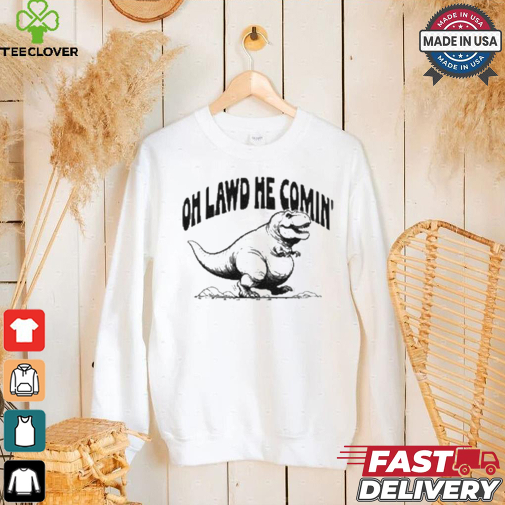 Oh Lawd He Comin Tyrannosaurus Rex T shirt Oh Lawd He Comin Tyrannosaurus Rex T shirt
