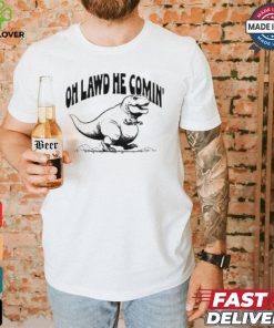 Oh Lawd He Comin Tyrannosaurus Rex T shirt