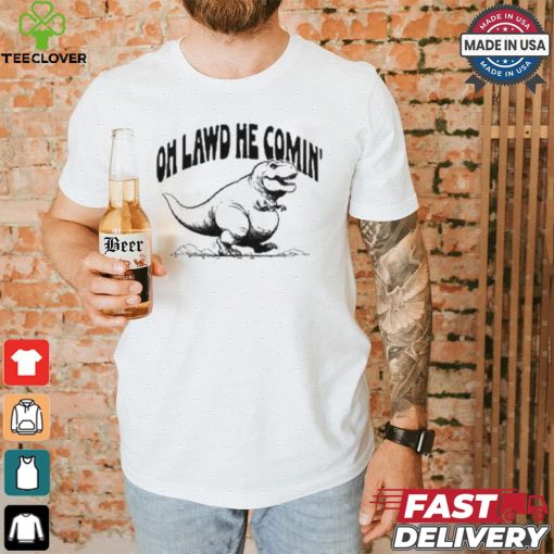 Oh Lawd He Comin Tyrannosaurus Rex T shirt