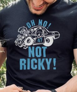 Oh No Not Ricky Shirt