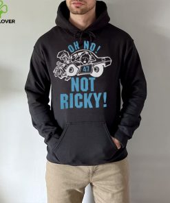 Oh No Not Ricky Shirt